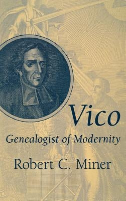 Vico Genealogist of Modernity by Miner, Robert C.