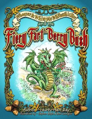 Wheezer and Whimple Whitewhisker and the Fiery Fart Berry Bush by Boyle, Stephen