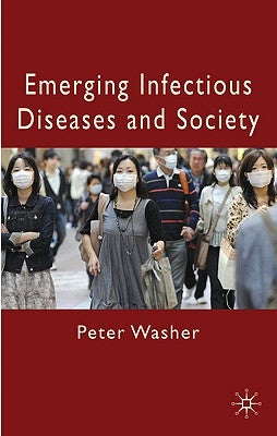 Emerging Infectious Diseases and Society by Washer, P.