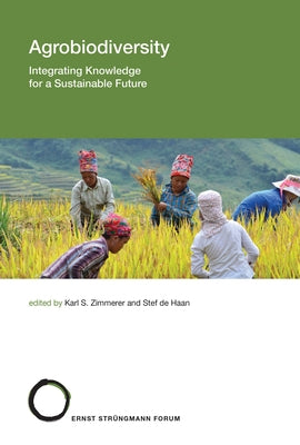 Agrobiodiversity: Integrating Knowledge for a Sustainable Future by Zimmerer, Karl S.