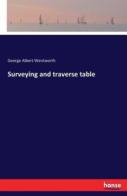 Surveying and traverse table by Wentworth, George Albert