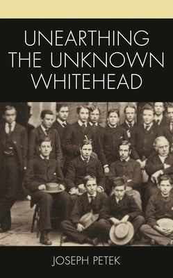 Unearthing the Unknown Whitehead by Petek, Joseph