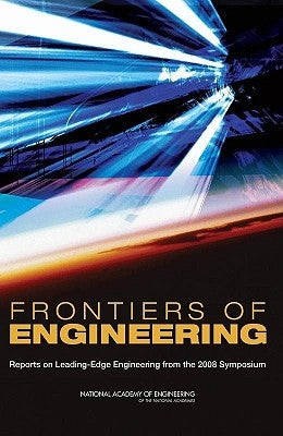 Frontiers of Engineering: Reports on Leading-Edge Engineering from the 2008 Symposium by National Academy of Engineering