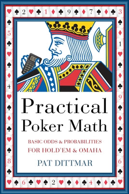 Practical Poker Math: Basic Odds and Probabilities for Hold'em and Omaha by Dittmar, Pat