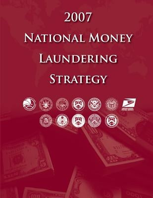 2007 National Money Laundering Strategy by Security, Department Of Homeland