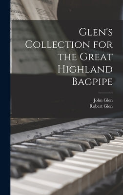 Glen's Collection for the Great Highland Bagpipe by Glen, John