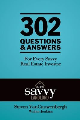 302 Questions & Answers For Every Savvy Real Estate Investor: The Savvy Landlord by Jenkins, Walter B.