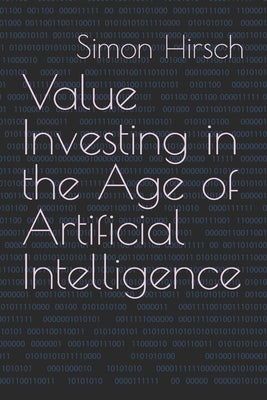 Value Investing in the Age of Artificial Intelligence by Varela, Joe
