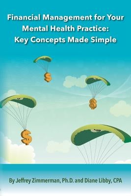 Financial Management for Your Mental Health Practice: Key Concepts Made Simple by Libby Cpa, Diane