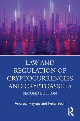 Law and Regulation of Cryptocurrencies and Cryptoassets by Haynes, Andrew