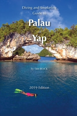 Diving and Snorkeling Guide to Palau and Yap by Rock, Tim
