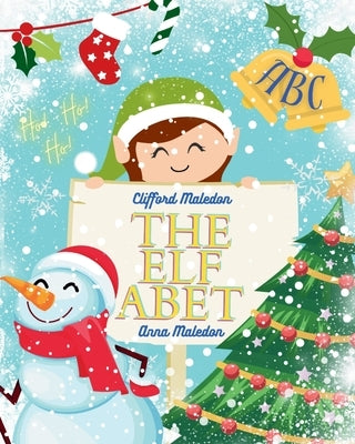 The Elfabet: Christmas Elf Picture Book by Maledon, Clifford
