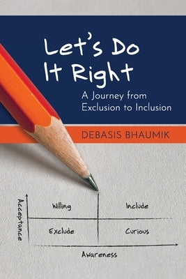 Let's Do It Right: A Journey from Exclusion to Inclusion by Bhaumik, Debasis