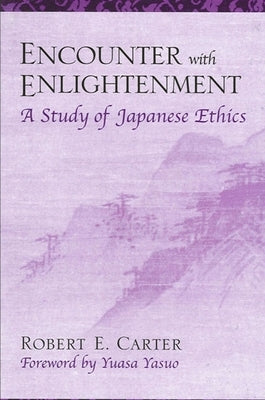 Encounter with Enlightenment: A Study of Japanese Ethics by Carter, Robert E.