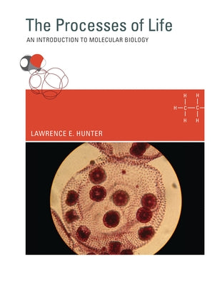 The Processes of Life: An Introduction to Molecular Biology by Hunter, Lawrence E.
