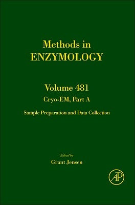 Cryo-Em Part A: Sample Preparation and Data Collection: Volume 481 by Jensen, Grant