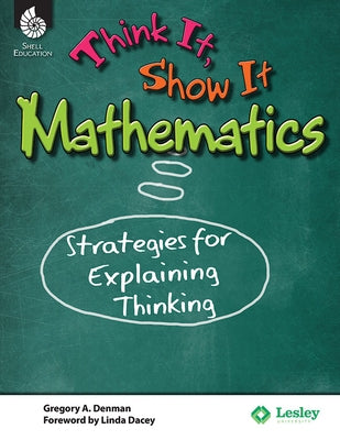 Think It, Show It Mathematics: Strategies for Explaining Thinking by Denman, Gregory A.