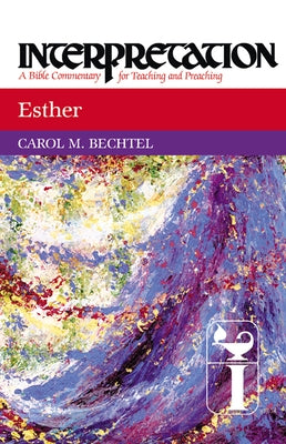 Esther Interpretation by Bechtel, Carol M.