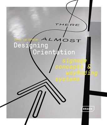 Designing Orientation: Signage Concepts & Wayfinding Systems by Van Uffelen, Chris