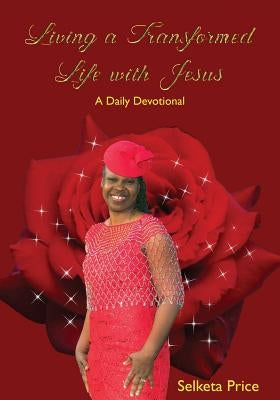 Living a Transformed Life with Jesus by Price, Selketa