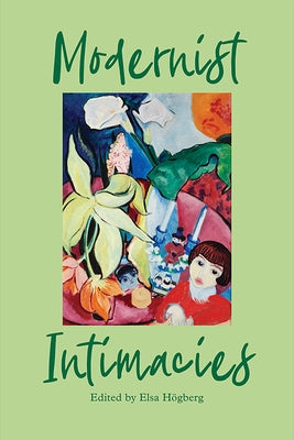 Modernist Intimacies by Högberg, Elsa