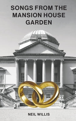 Songs From The Mansion House Garden by Willis, Neil