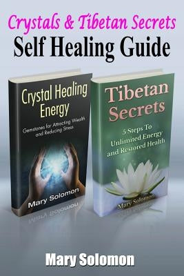 Self Healing Guide: Crystals & Tibetan Secrets by Solomon, Mary