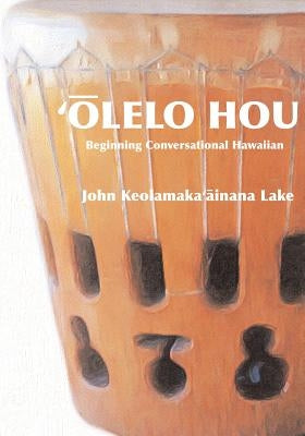 'Olelo Hou: Basic Conversational Hawaiian by Lake, Barbara E. P.