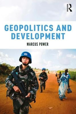 Geopolitics and Development by Power, Marcus