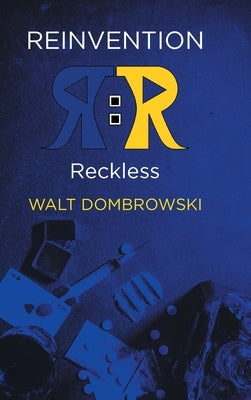 Reinvention: Reckless by Dombrowski, Walt