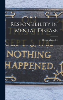 Responsibility in Mental Disease by Maudsley, Henry