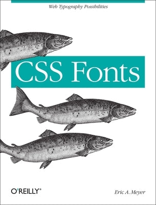 CSS Fonts: Web Typography Possibilities by Meyer, Eric