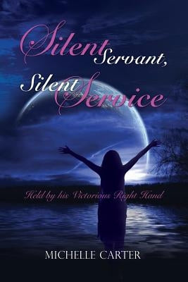 Silent Servant, Silent Service by Carter, Michelle
