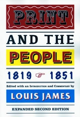 Print and the People 1819-1851 by James, Louis