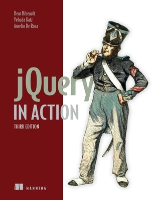 Jquery in Action by Bear Bibeault