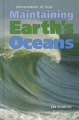Maintaining Earth's Oceans by Heinrichs, Ann