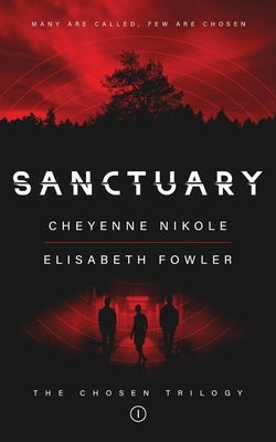 Sanctuary: The Chosen Trilogy (Book 1): The Chosen Trilogy: Sanctuary by Fowler, Elisabeth Maria