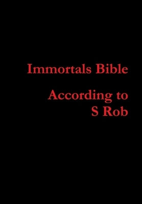Immortals Bible by Rob, S.