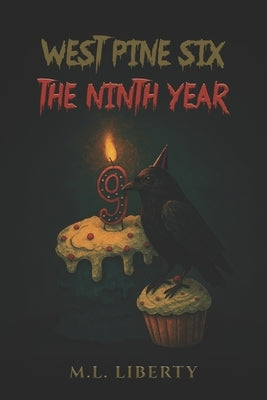 West Pine Six: The Ninth Year by Liberty, M. L.