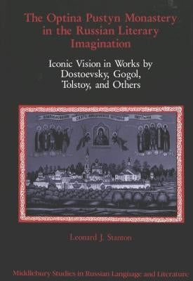 Middlebury Studies in Russian Language and Literature: Iconic Vision in Works by Dostoevsky, Gogol, Tolstoy, and Others by Beyer, Thomas R., Jr.