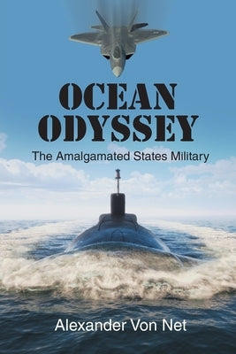 Ocean Odyssey: The Amalgamated States Military by Net, Alexander Von