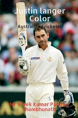 Justin langer Color: Australian Cricketer by Shambhunath, Vivek Kumar Pandey