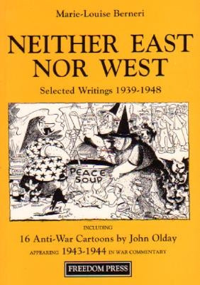 Neither East Nor West by Berneri, Marie-Louise