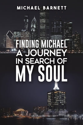 Finding Michael: A Journey in Search of My Soul by Barnett, Michael