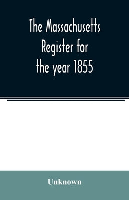 The Massachusetts register for the year 1855 by Unknown