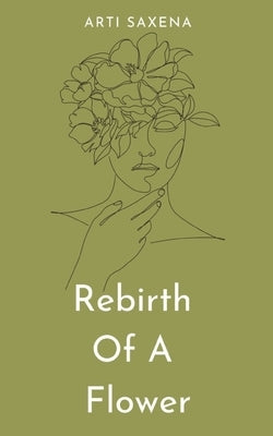 Rebirth Of A Flower by Saxena, Arti