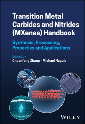 Transition Metal Carbides and Nitrides (Mxenes) Handbook: Synthesis, Processing, Properties and Applications by Zhang, Chuanfang