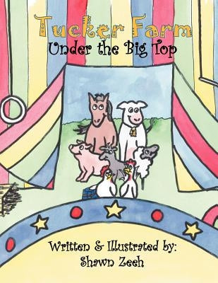 Tucker Farm: Under the Big Top by Zeeh, Shawn