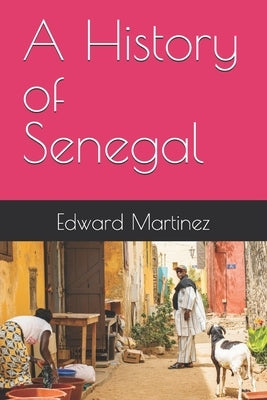 A History of Senegal by Martinez, Edward