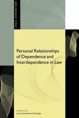 Personal Relationships of Dependence and Interdependence in Law by Law Commission of Canada